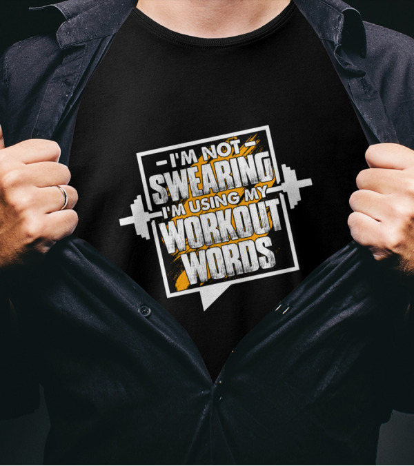 I'm Not Swearing I'm Using My Workout Words Weightlifting Barbell Fitness Motivation T-Shirt