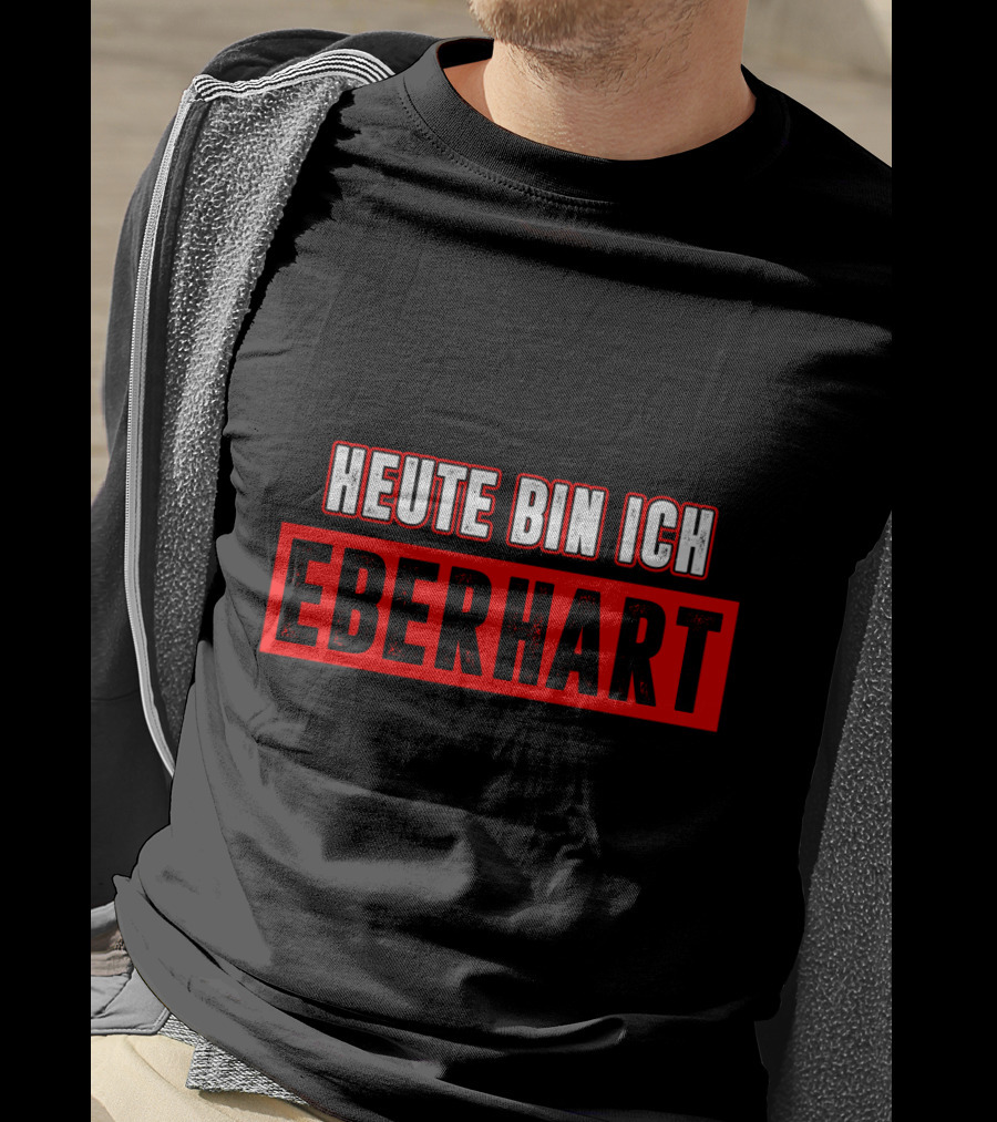 Heute Bin Ich Eberhart T-Shirt