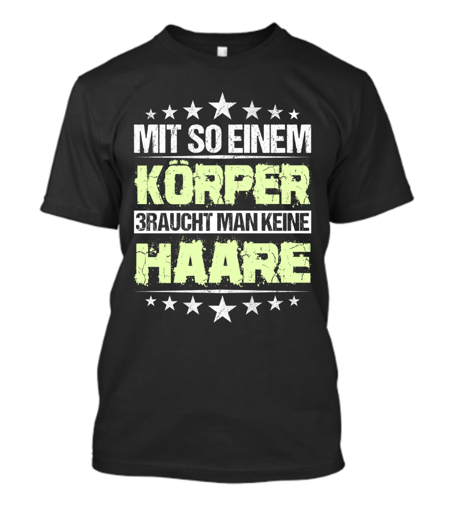 Mit So Einem Körper Braucht Man Keine Haare Stars T-Shirt