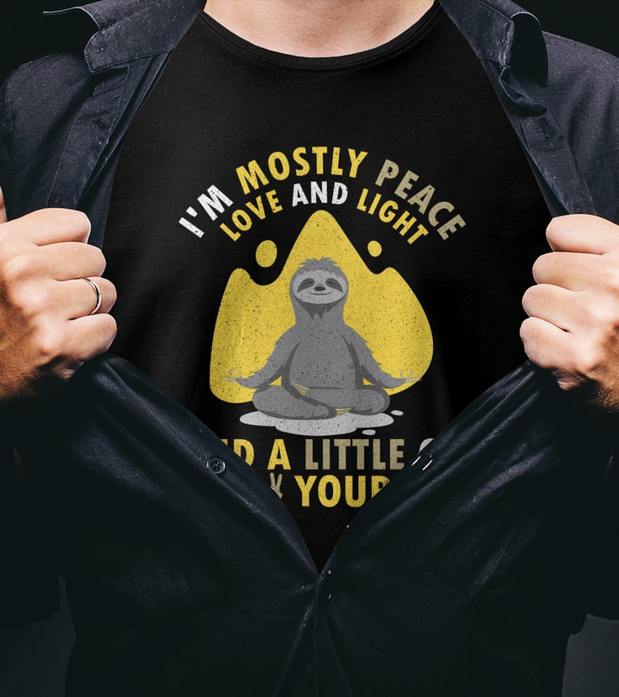 I'm Mostly Peace Love And Light Yoga Sloth And A Little Go F Yourself T-Shirt