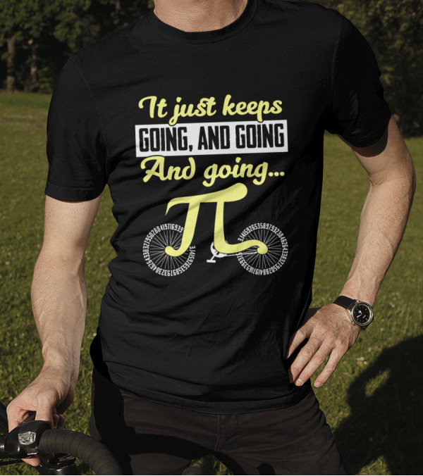 It Just Keeps Going And Going And Going Pi Cycle T-Shirt