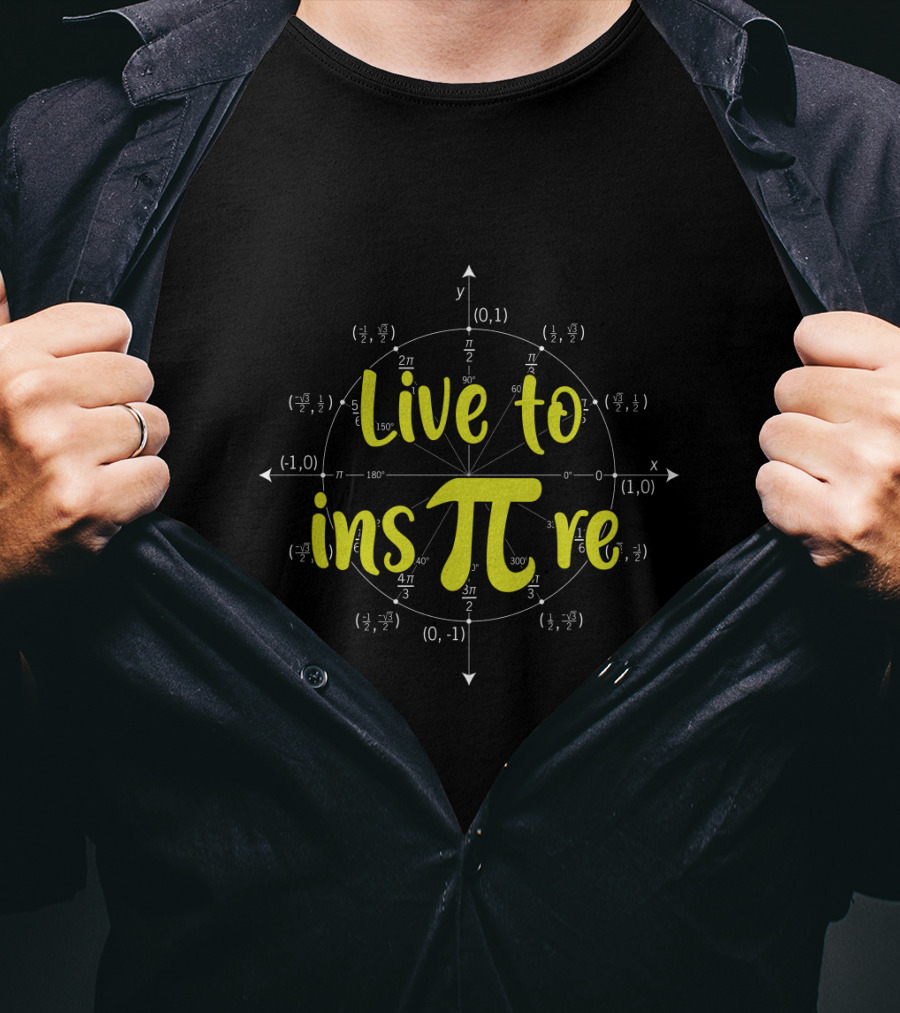 Live To Insπre Pi Day With Unit Circle Math Elements T-Shirt