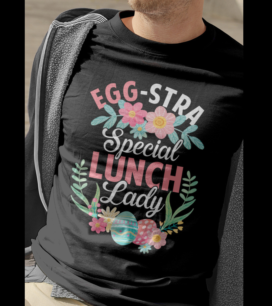 EGG-STRA Special Lunch Lady With Floral Easter Eggs T-Shirt
