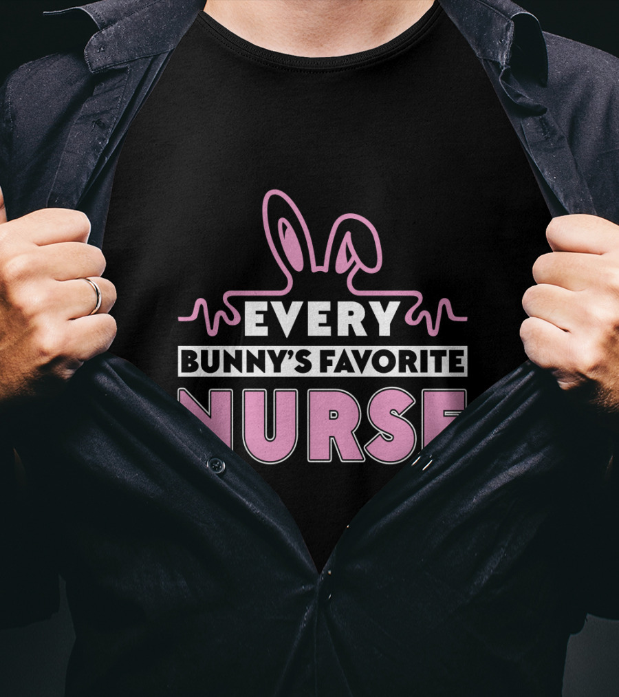 Every Bunny's Favorite Nurse Easter T-Shirt