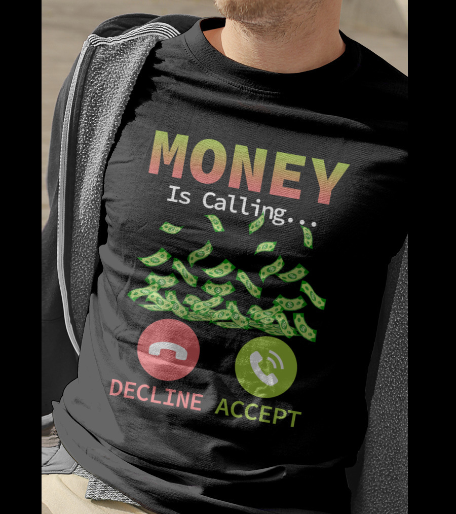 Money Is Calling Decline Accept Funny Business Hustler Entrepreneur T-Shirt