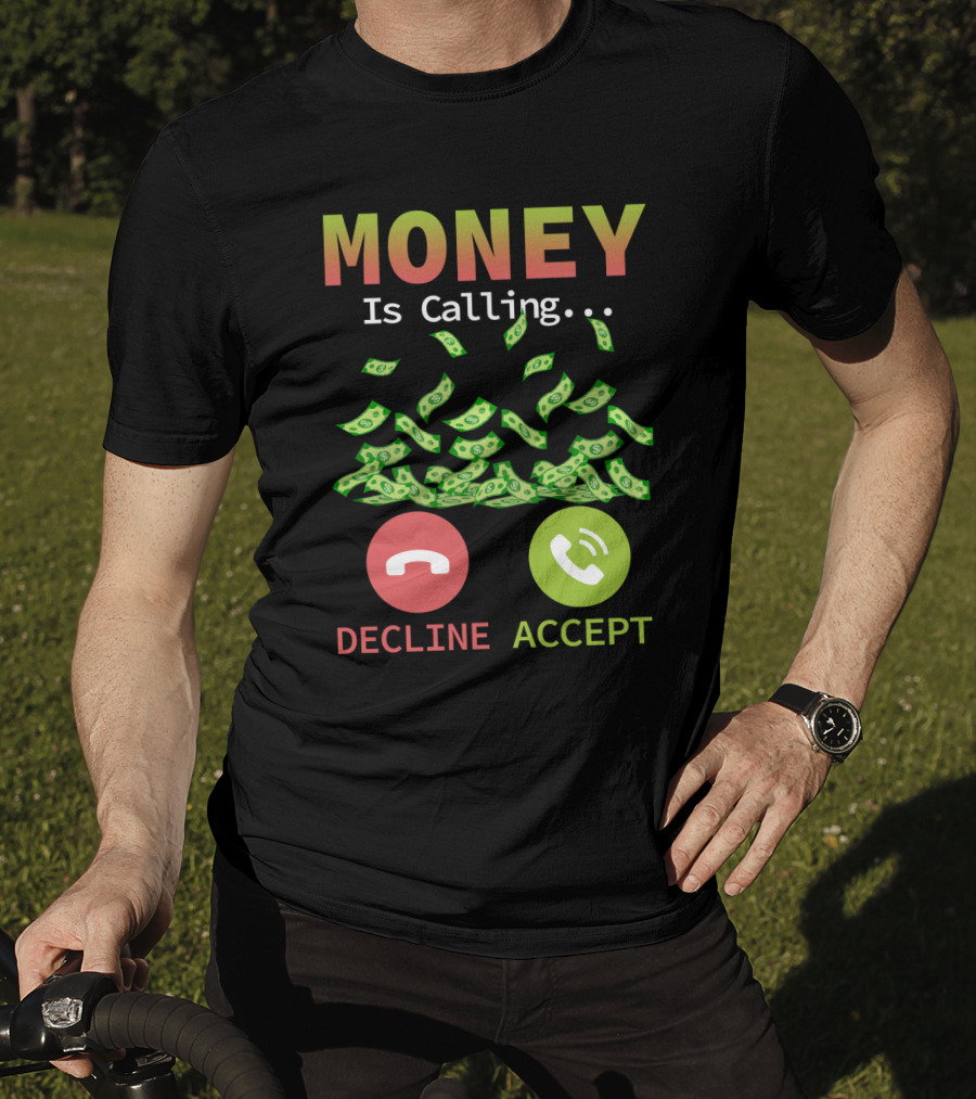 Money Is Calling Decline Accept Funny Business Hustler Entrepreneur T-Shirt