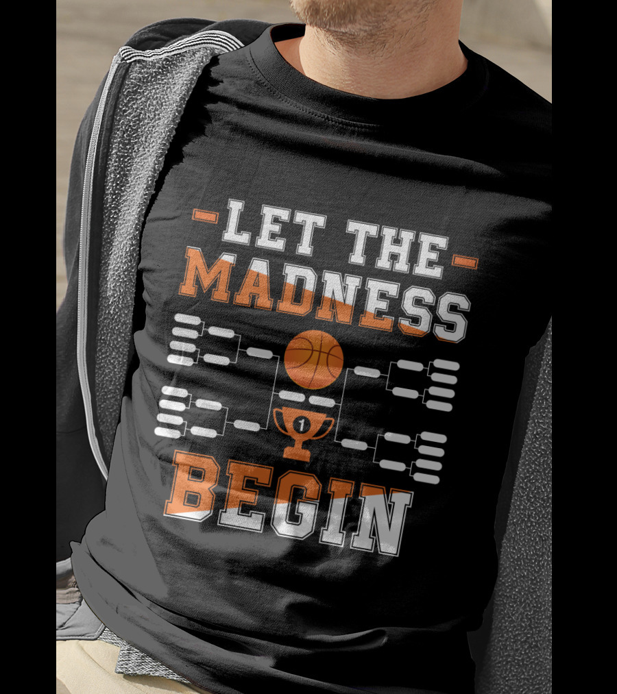 Let The Madness Begin Basketball Tournament Bracket And Trophy T-Shirt