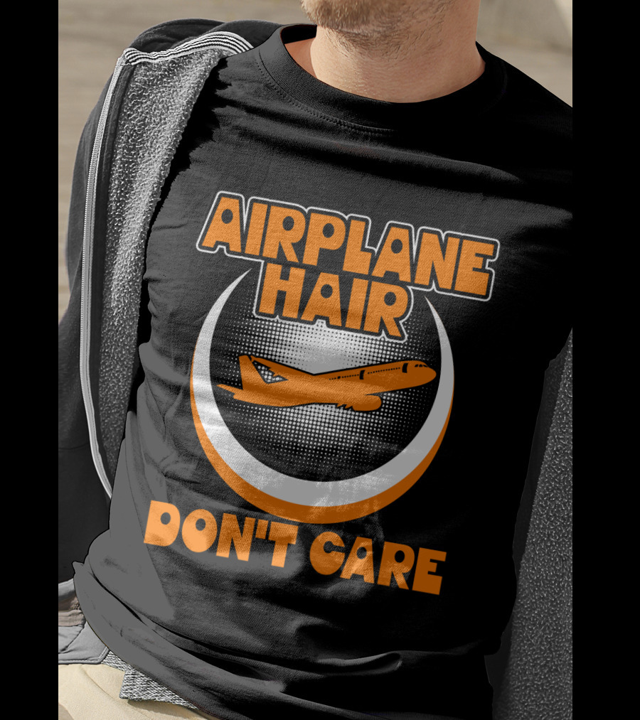 Airplane Hair Don't Care Jet Travel Mood T-Shirt
