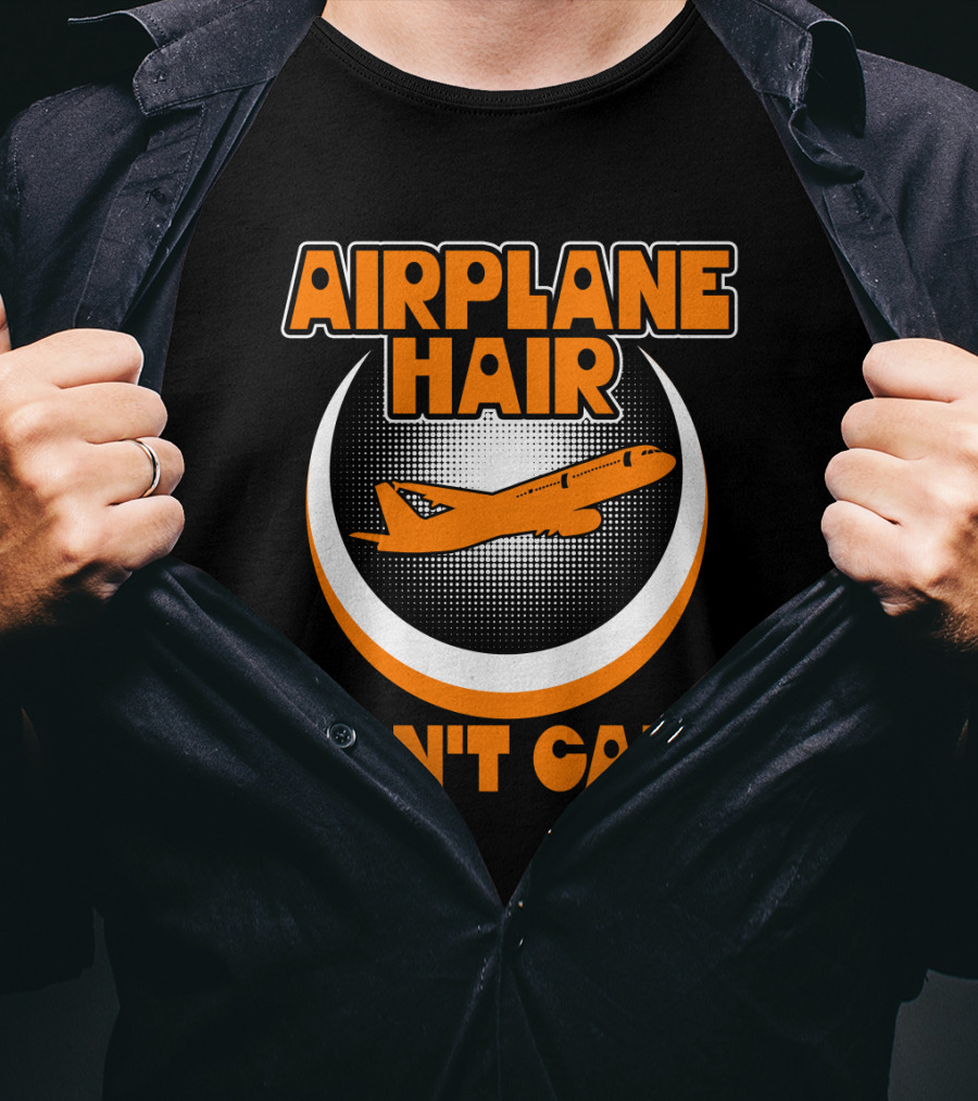 Airplane Hair Don't Care Jet Travel Mood T-Shirt