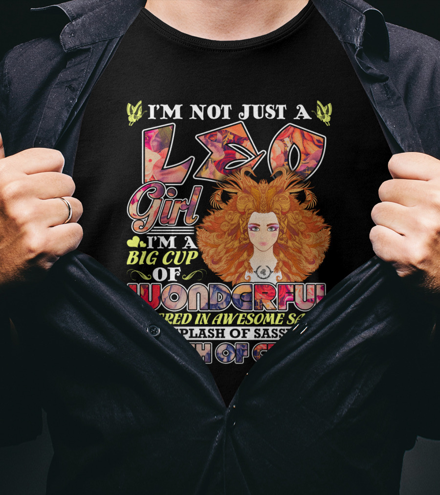 I'm Not Just A Leo Girl Big Cup Of Wonderful Covered In Awesome Sauce With Splash Of Sassy And A Dash Of Crazy T-Shirt