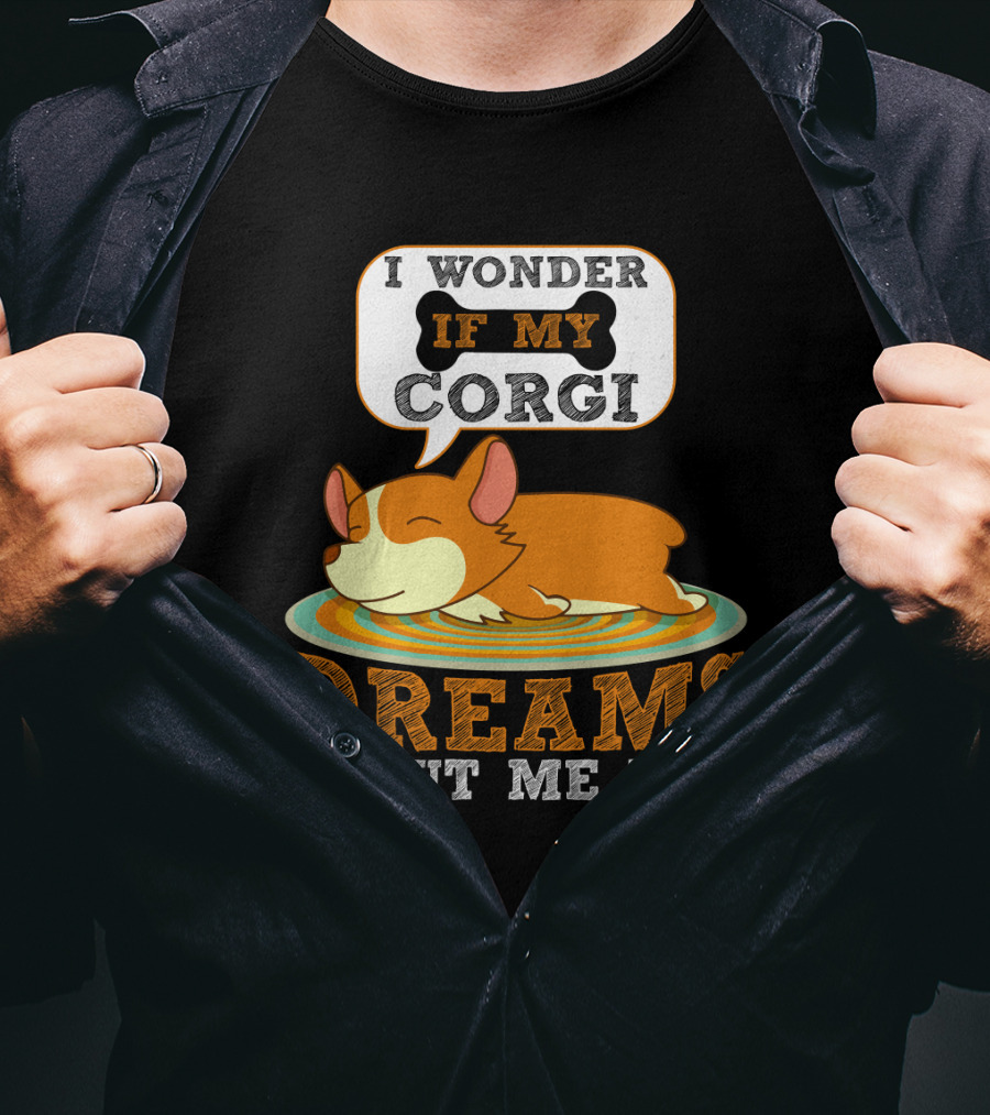 I Wonder If My Corgi Dreams About Me Too T-Shirt