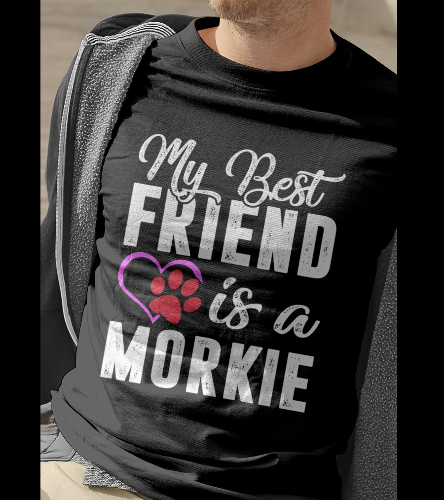 My Best Friend Is A Morkie T-Shirt
