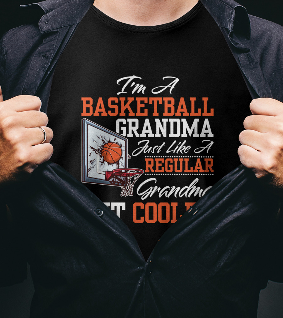 I'm A Basketball Grandma Just Like A Regular Grandma But Cooler T-Shirt