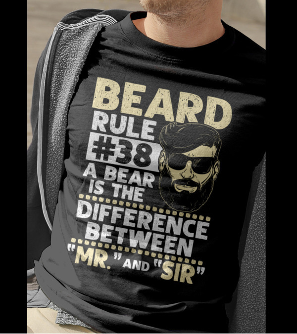BEARD RULE #38 A Beard Is The Difference Between Mr. And Sir T-Shirt