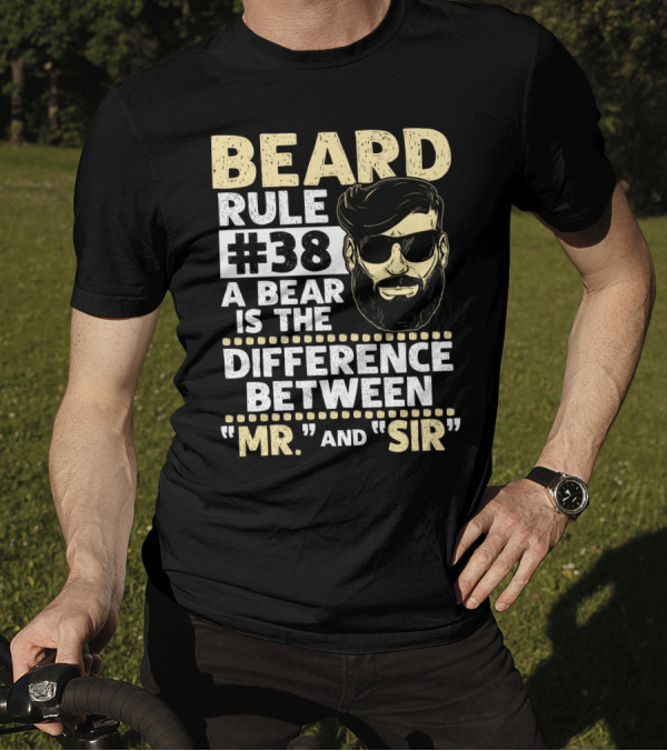 BEARD RULE #38 A Beard Is The Difference Between Mr. And Sir T-Shirt