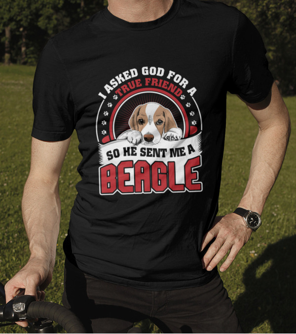 I Asked God For A True Friend So He Sent Me A Beagle Puppy With Paw Prints T-Shirt