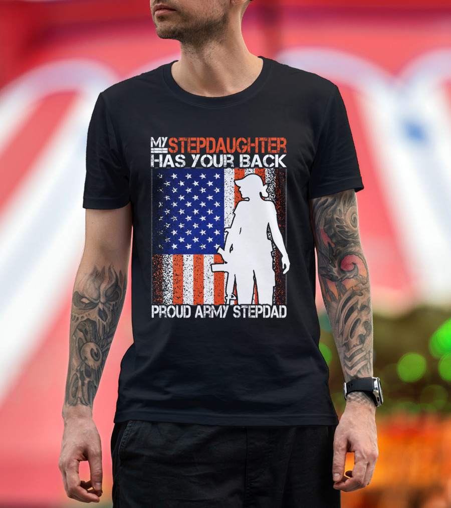 My Stepdaughter Has Your Back Proud Army Stepdad American Flag T-Shirt