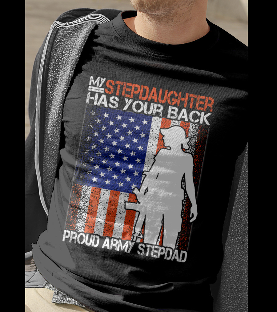 My Stepdaughter Has Your Back Proud Army Stepdad American Flag T-Shirt