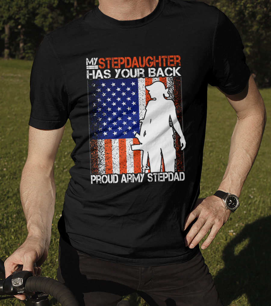 My Stepdaughter Has Your Back Proud Army Stepdad American Flag T-Shirt