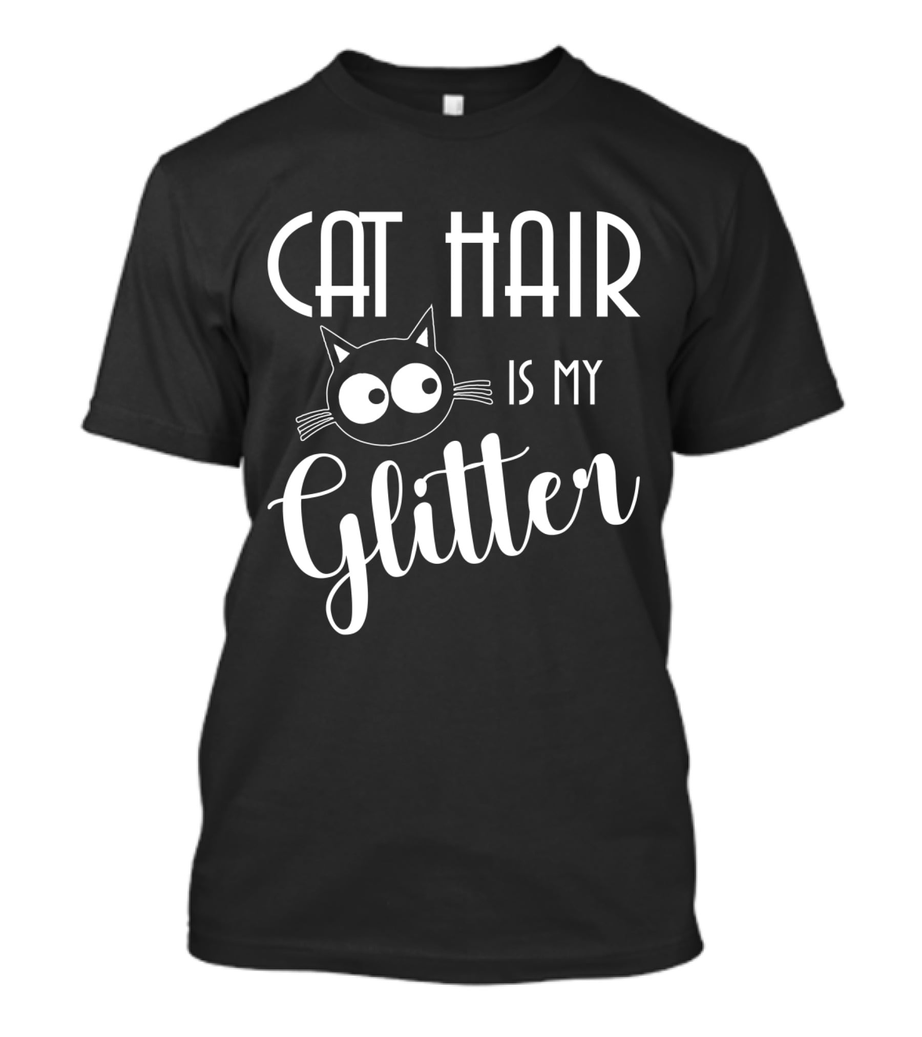 Cat Hair Is My Glitter Cat Lovers Fun Design With Cute Cat Face T-Shirt
