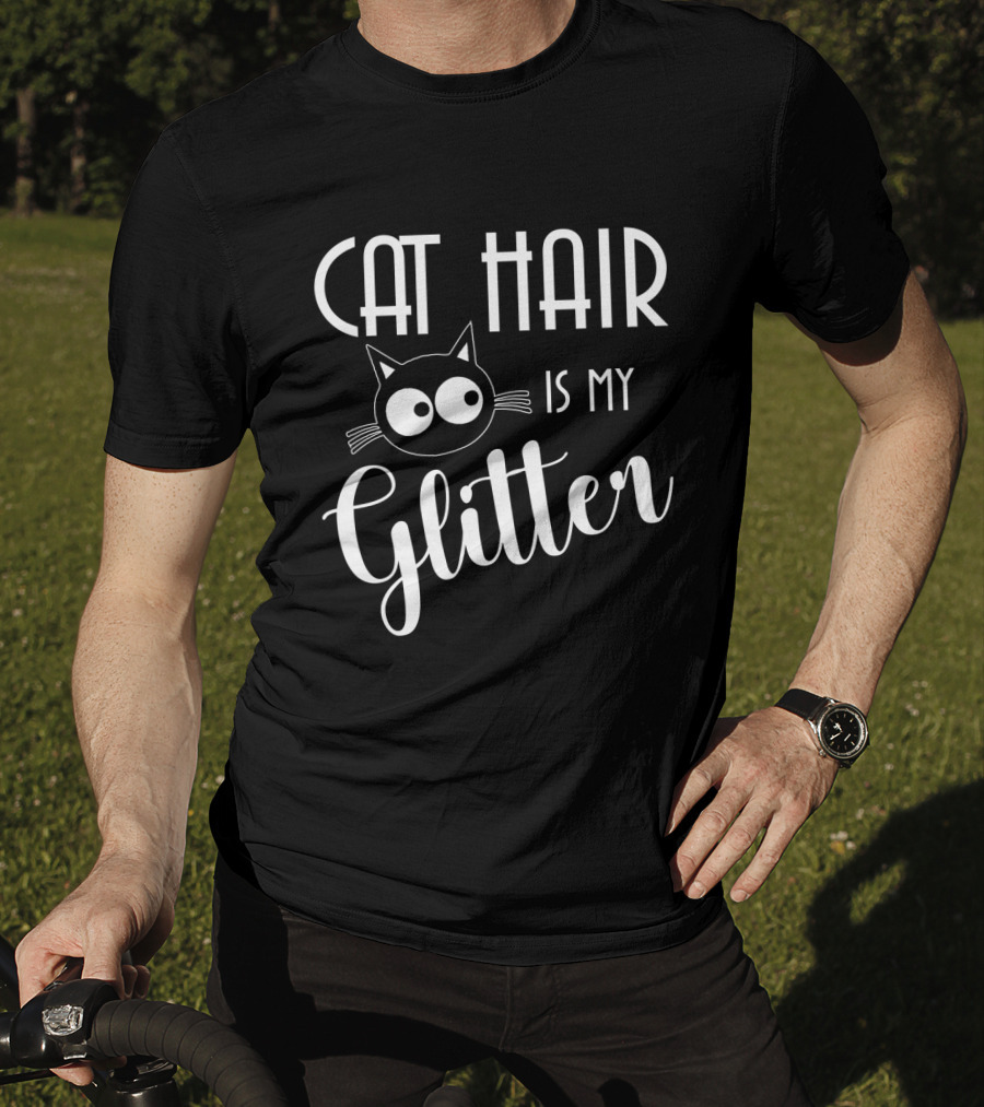 Cat Hair Is My Glitter Cat Lovers Fun Design With Cute Cat Face T-Shirt