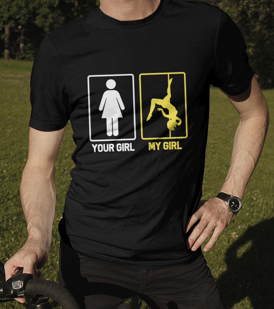 Your Girl My Girl Pole Dancing T-Shirt