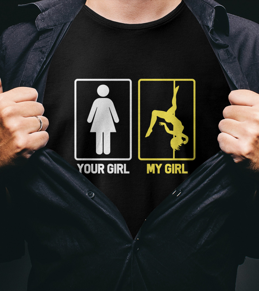 Your Girl My Girl Pole Dancing T-Shirt