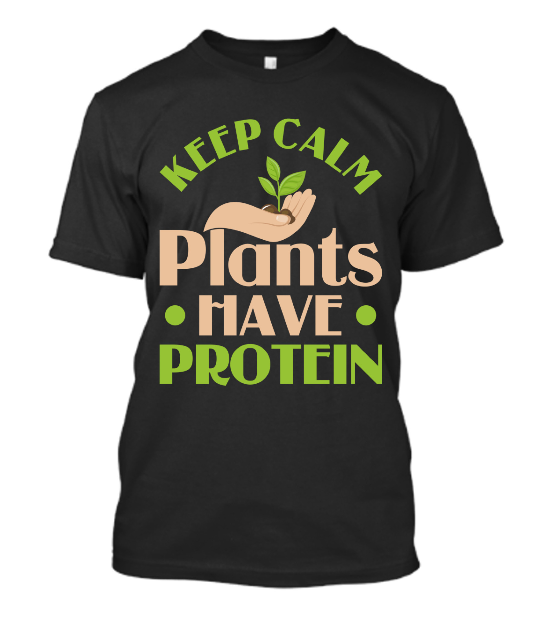 Keep Calm Plants Have Protein Vegan Vegetarian Hand Holding Sprout T-Shirt