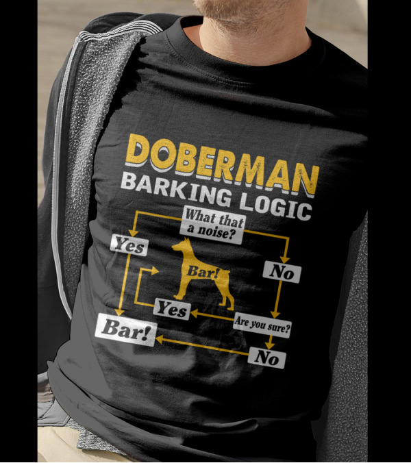 Doberman Barking Logic Flowchart Humor Yes Bar No Are You Sure? T-Shirt