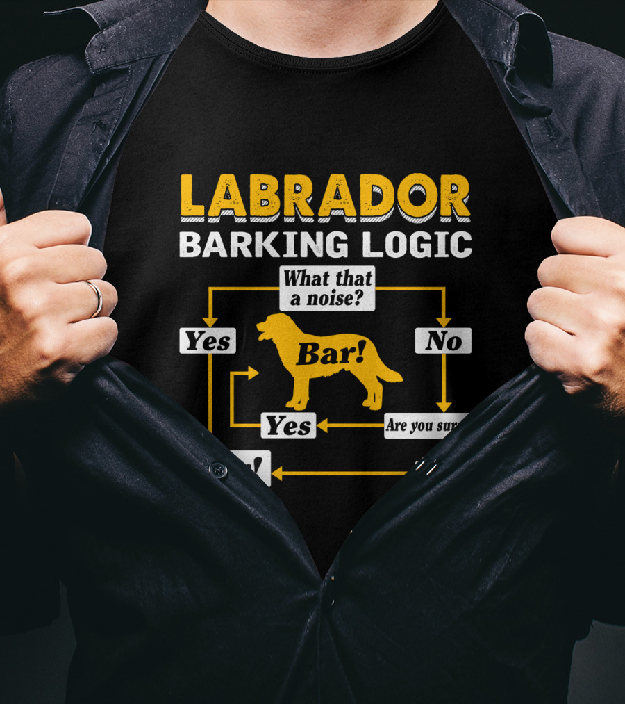 Labrador Barking Logic Flowchart Humor What That A Noise? Bar Yes/No Question Arrows T-Shirt