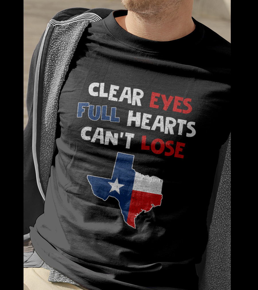 Clear Eyes Full Hearts Can't Lose Texas Flag T-Shirt