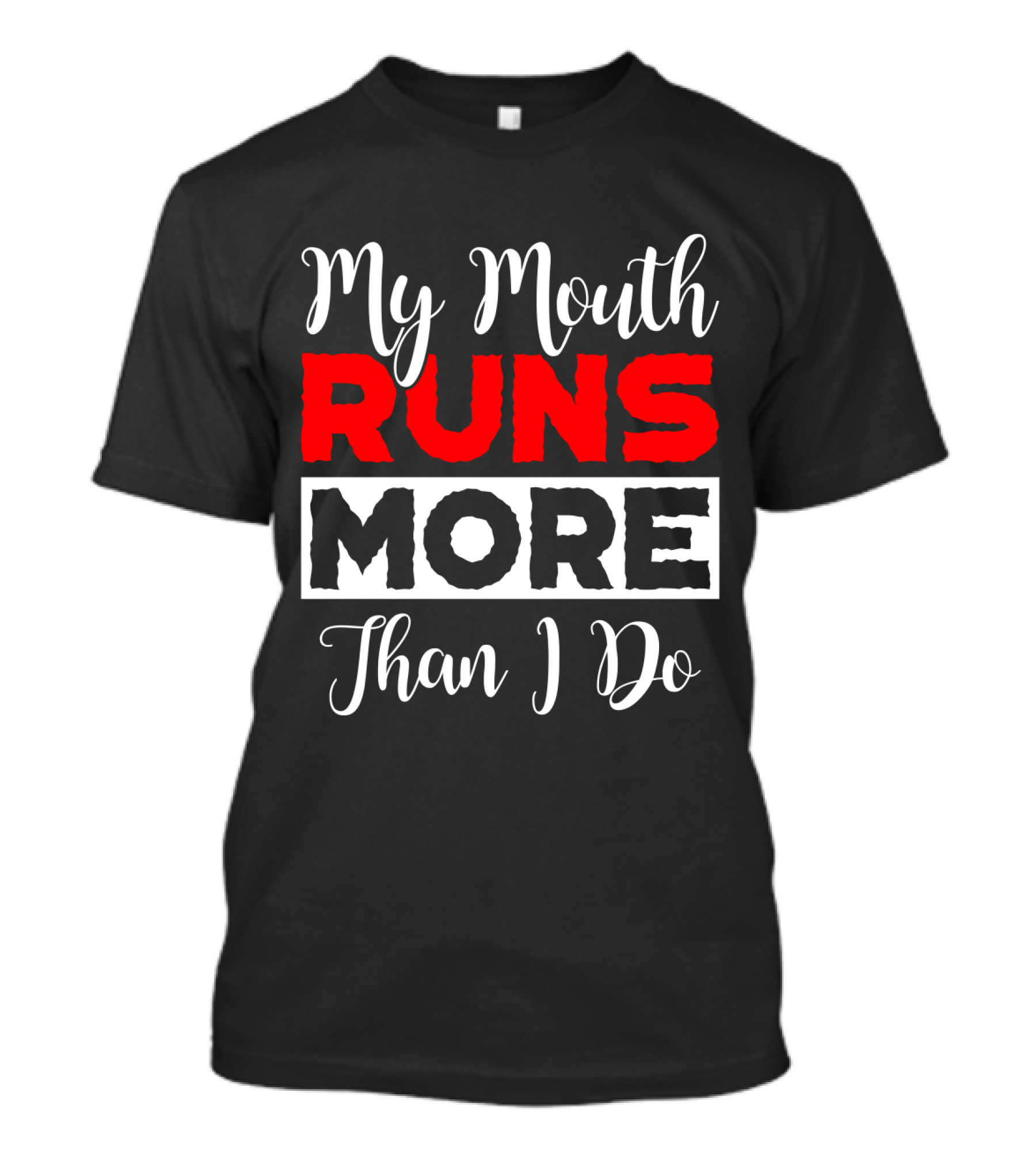 My Mouth Runs More Than I Do Running Humor T-Shirt