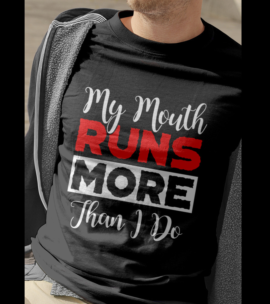 My Mouth Runs More Than I Do Running Humor T-Shirt