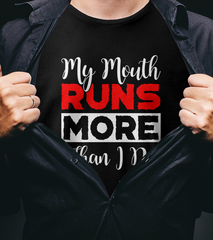 My Mouth Runs More Than I Do Running Humor T-Shirt