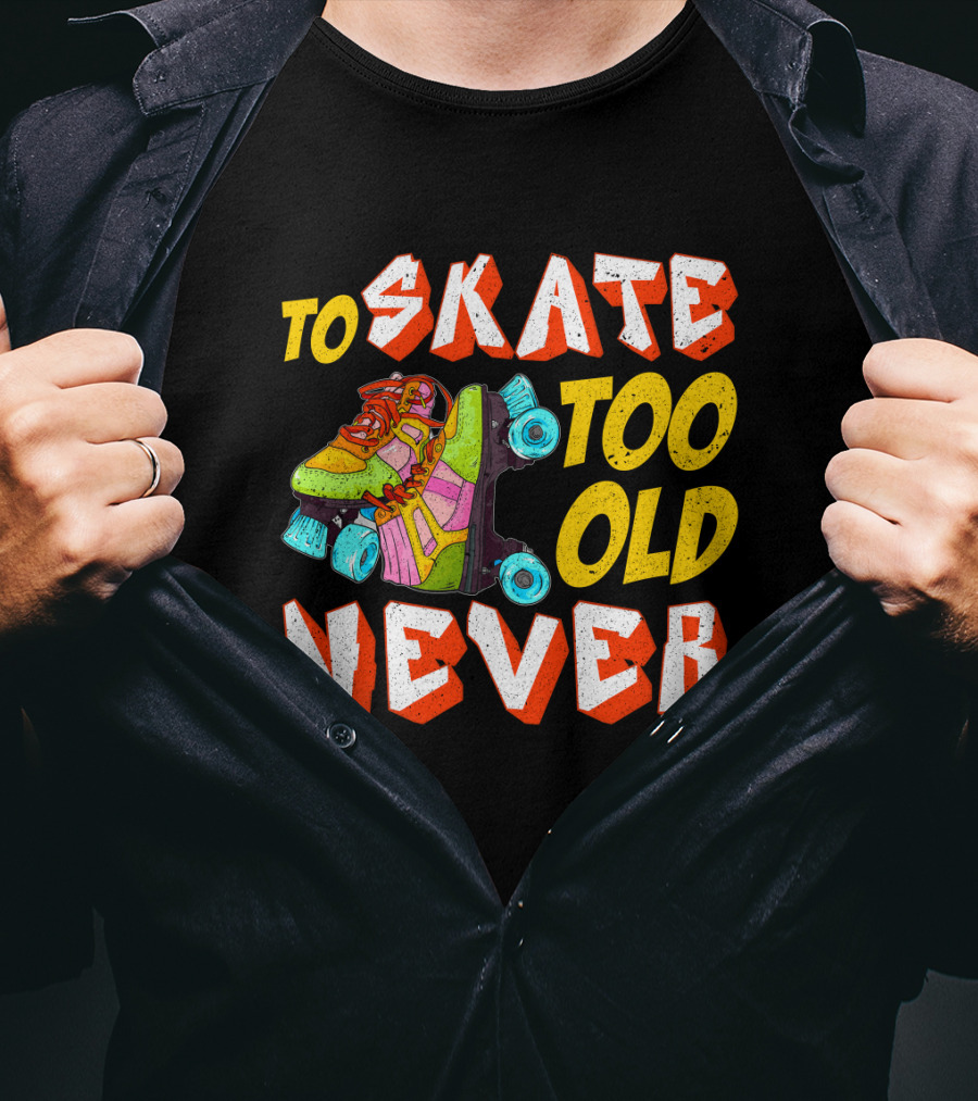 Never Too Old To Skate Retro Roller Skates T-Shirt