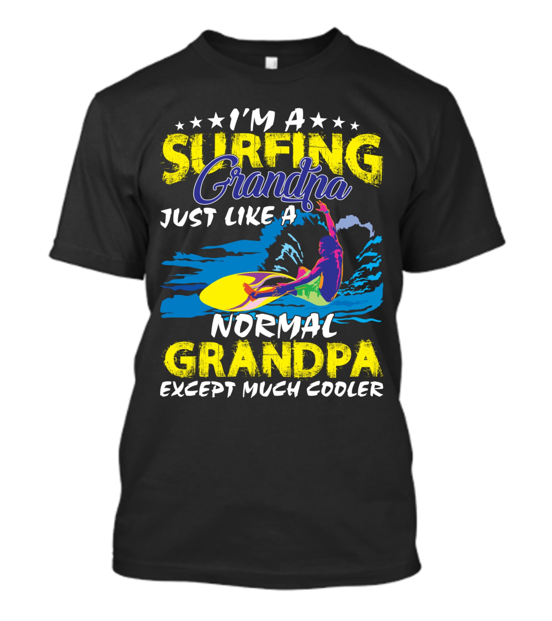 I'm A Surfing Grandpa Just Like A Normal Grandpa Except Much Cooler T-Shirt