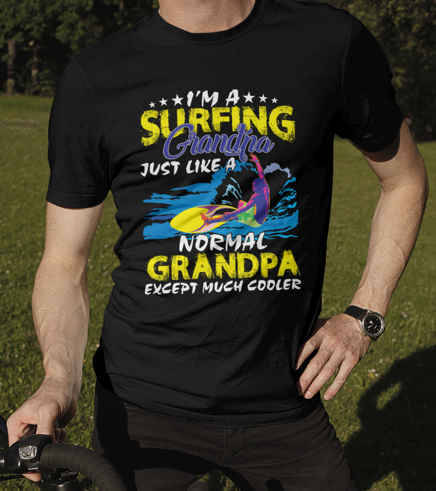 I'm A Surfing Grandpa Just Like A Normal Grandpa Except Much Cooler T-Shirt