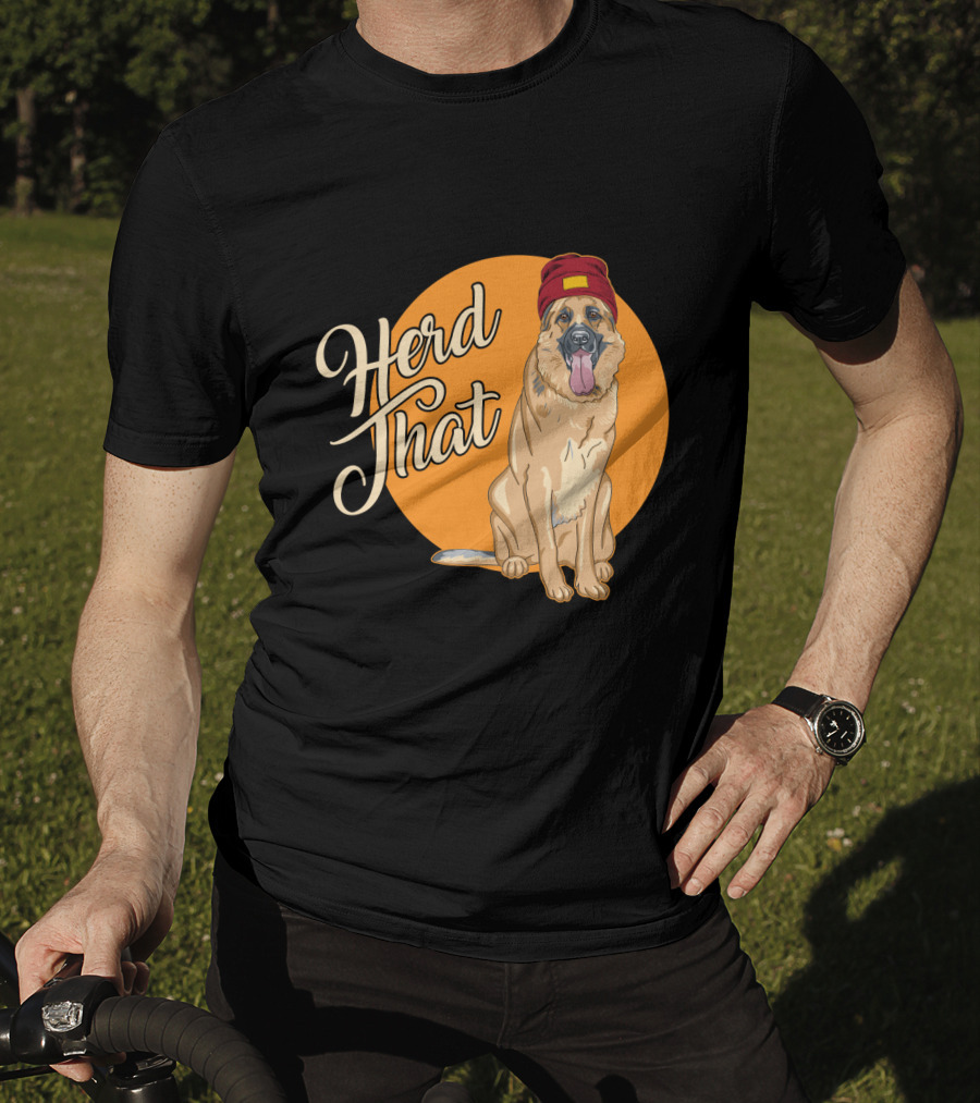Herd That Funny German Shepherd Animal Lover Dog T-Shirt