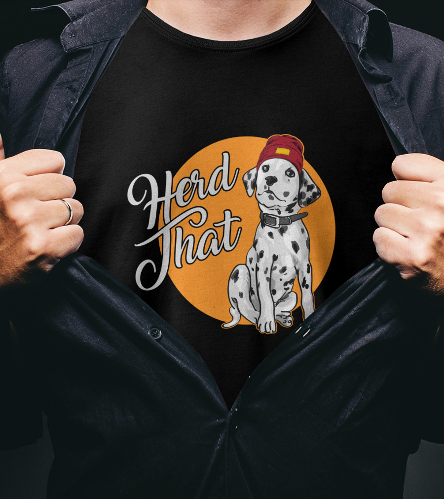 Herd That Dalmatian Dog Lover Funny Animal T-Shirt