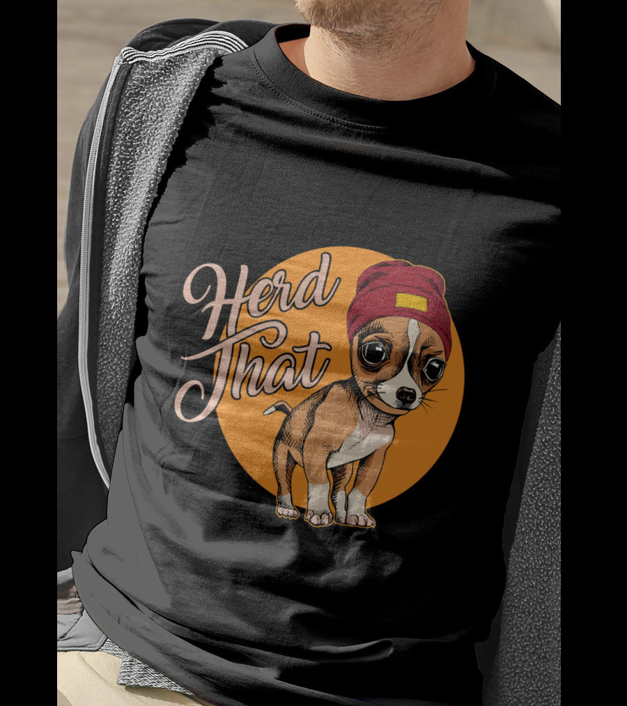 Funny Herd That Chihuahua Animal Lover Dog Wearing Cute Beanie T-Shirt
