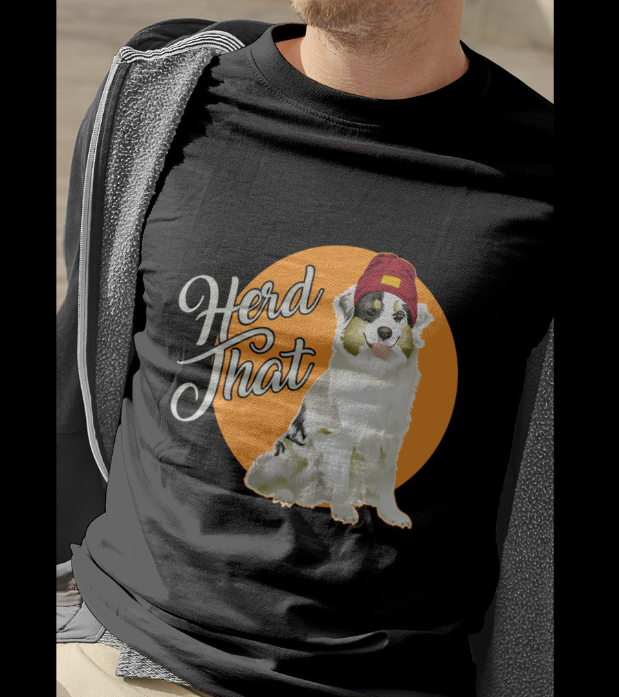 Herd That Funny Australian Shepherd Animal Lover Dog T-Shirt