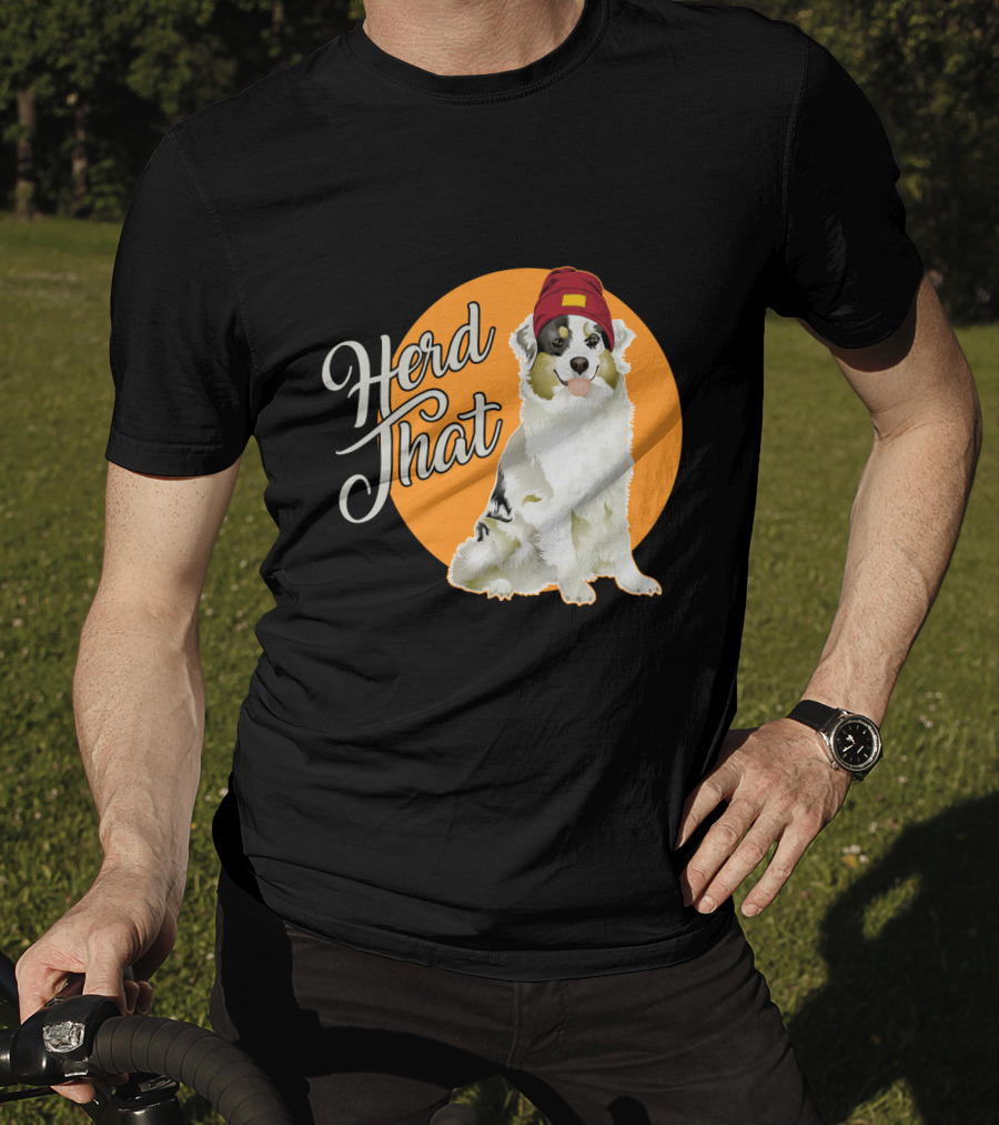 Herd That Funny Australian Shepherd Animal Lover Dog T-Shirt