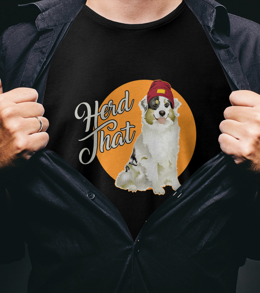 Herd That Funny Australian Shepherd Animal Lover Dog T-Shirt
