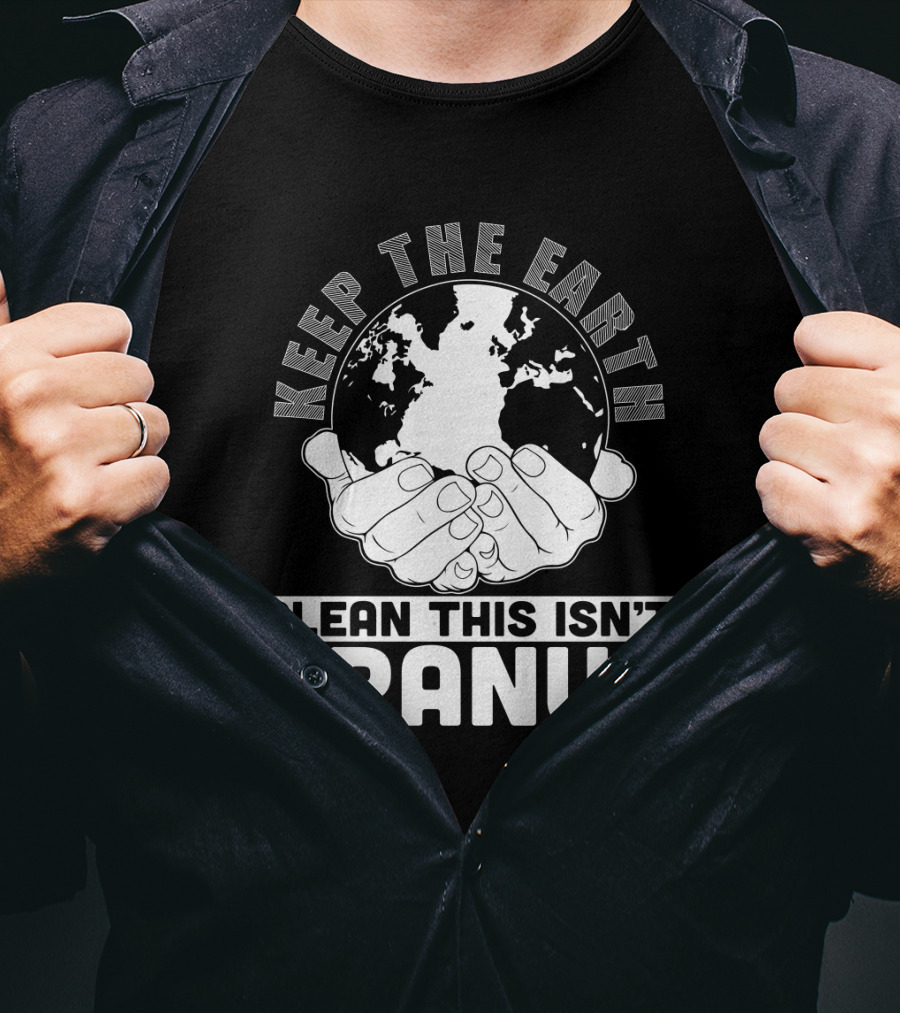 Keep The Earth Clean This Isn't Uranus T-Shirt