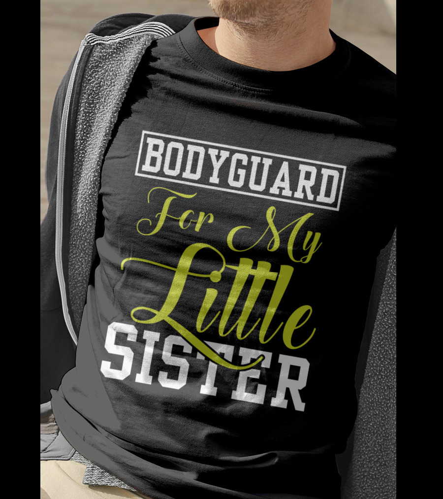 Bodyguard For My Little Sister T-Shirt