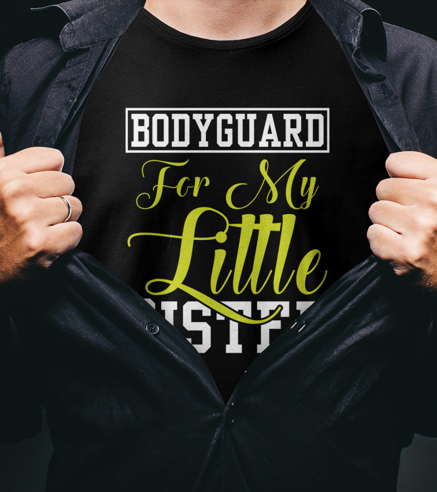Bodyguard For My Little Sister T-Shirt