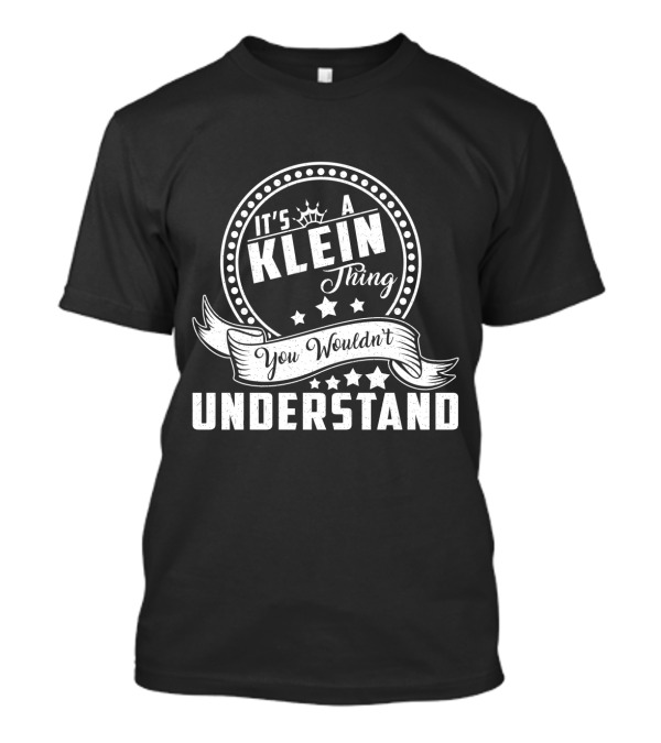 It's A Klein Thing You Wouldn't Understand Stars And Scroll T-Shirt