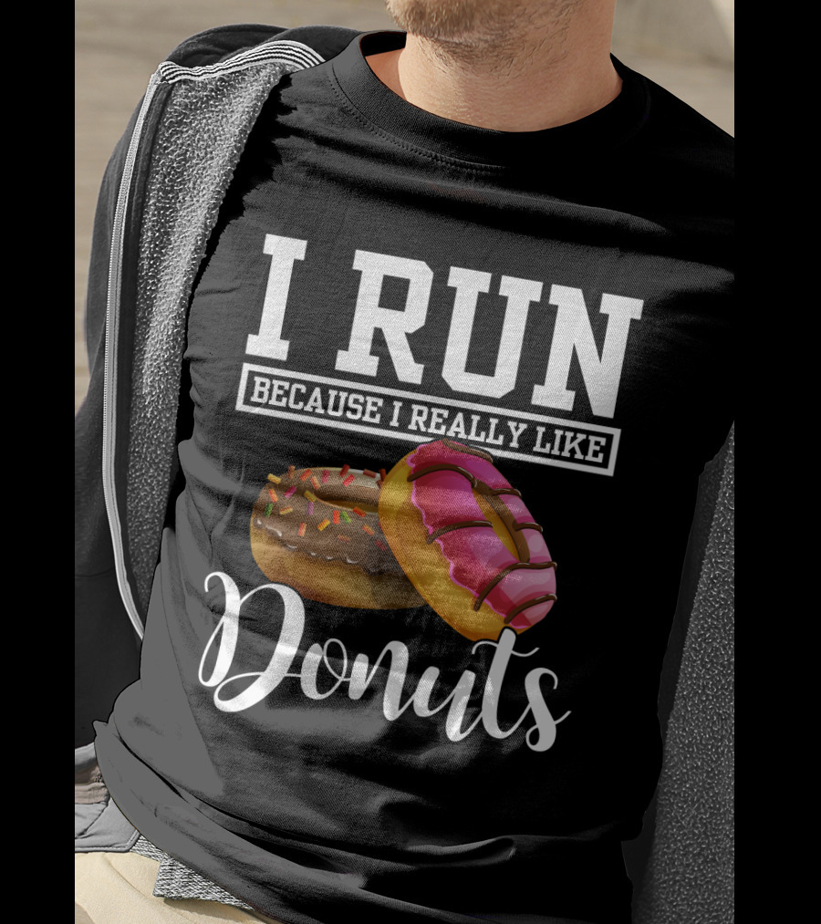I Run Because I Really Like Donuts T-Shirt