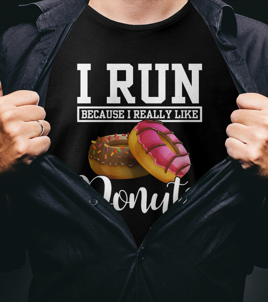 I Run Because I Really Like Donuts T-Shirt