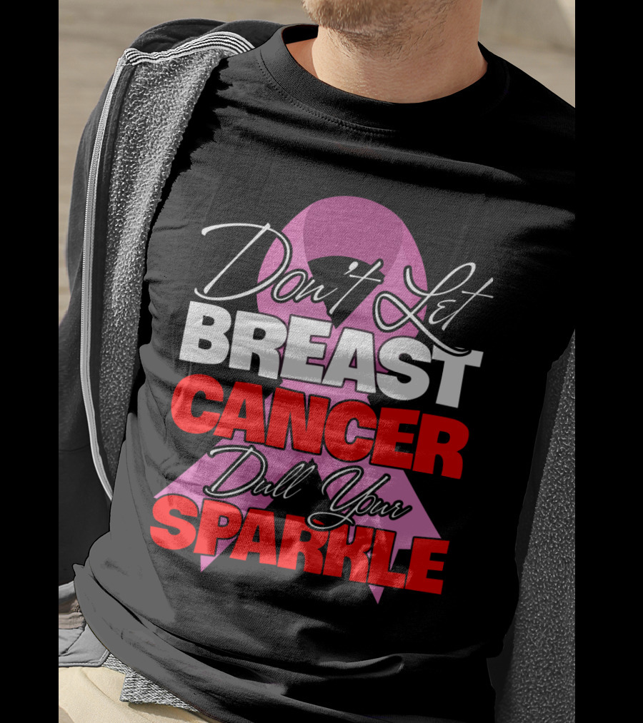 Don't Let Breast Cancer Dull Your Sparkle Pink T-Shirt